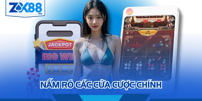 Nắm rõ các cửa cược chính